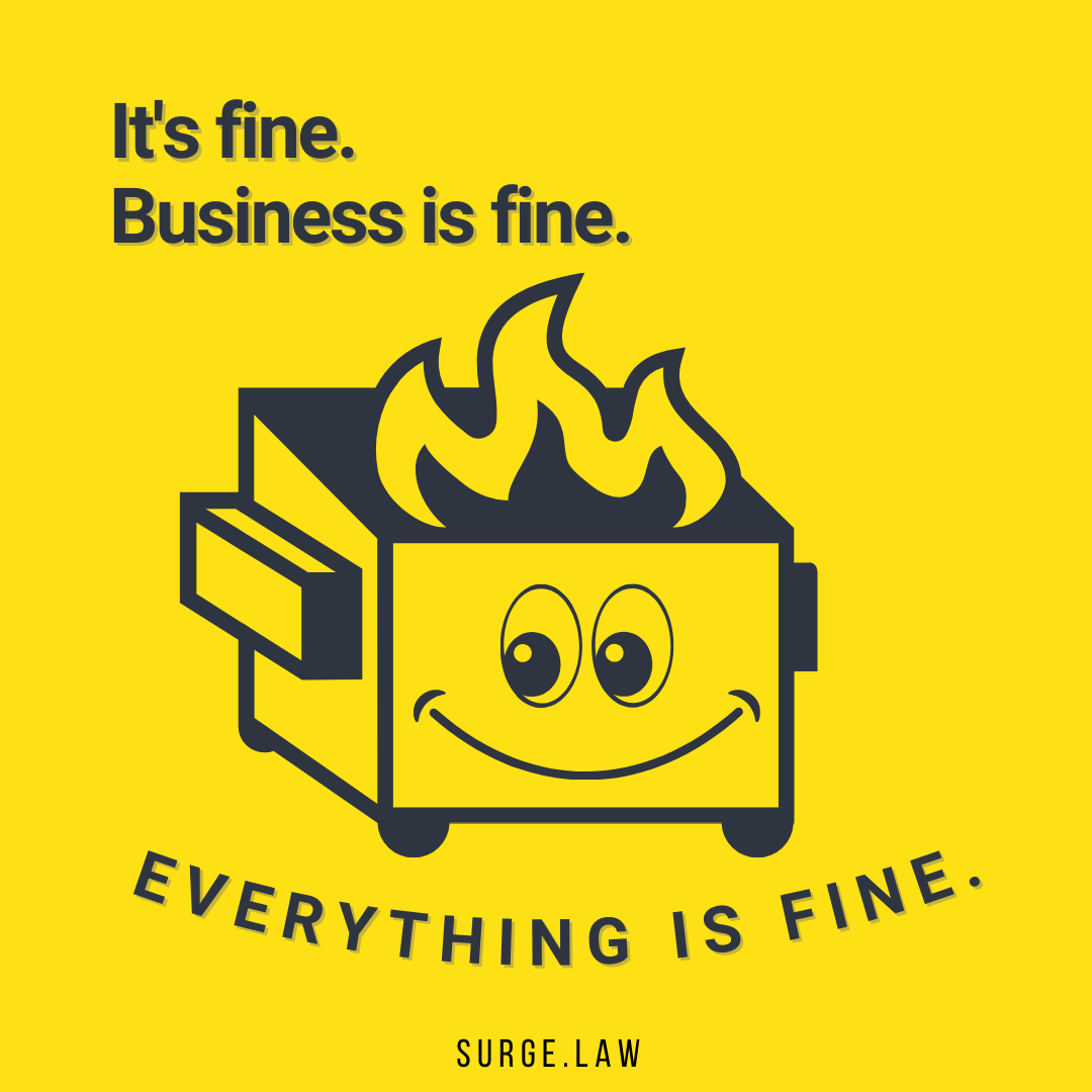 This is fine meme — ignoring legal problems until they become dumpster fires